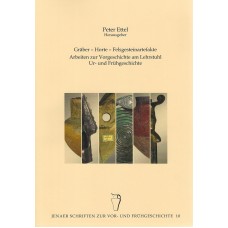 Band 10: Gräber – Horte – Felsgesteinartefakte - Arbeiten zur Vorgeschichte am Lehrstuhl Ur- und Frühgeschichte